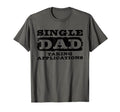 Mens Single Dad Taking Applications T-Shirt - Aesthetic Graphic Men Women - T-Shirt, Sweatshirt, Hoodie