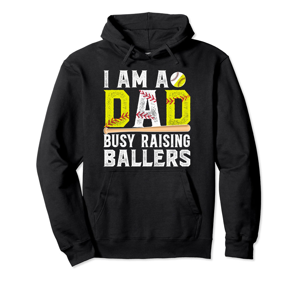 I Am Dad Busy Raising Ballers Baseball Hoodie - Trendy Graphic Men Women - T-Shirt, Sweatshirt, Hoodie