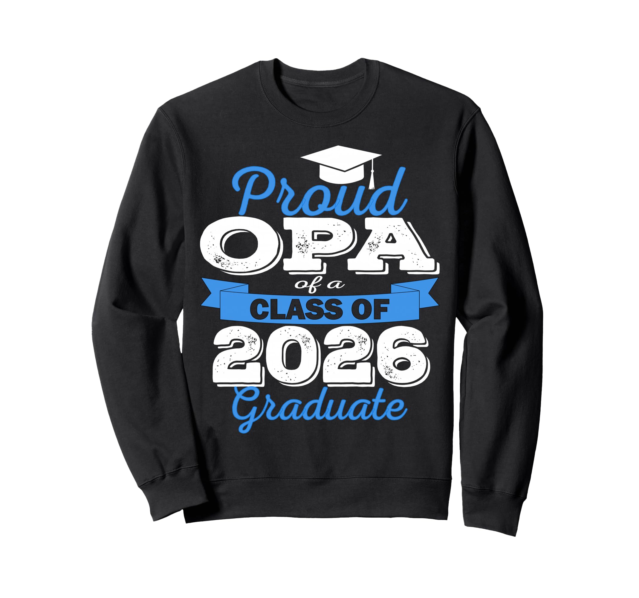 Super Proud Opa 2026 Graduate Senior Sweatshirt - Streetwear Style Unisex - T-Shirt, Sweatshirt, Hoodie