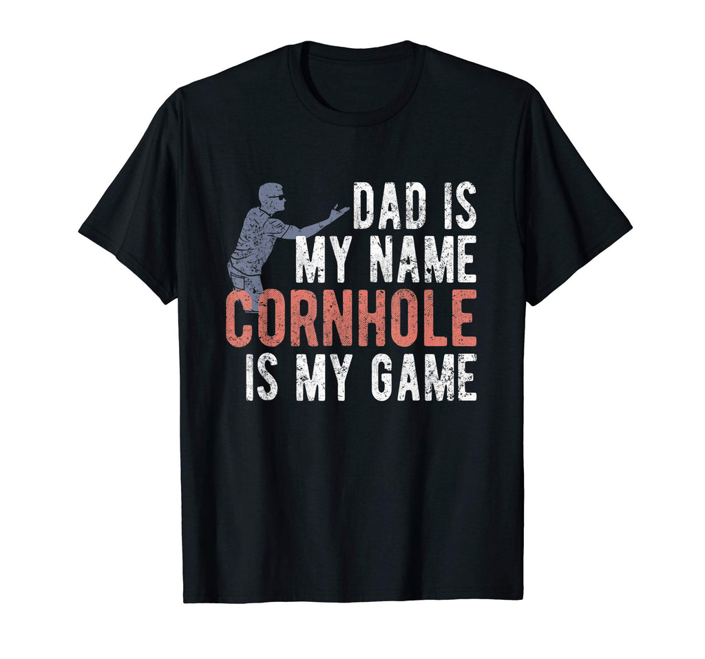 Dad Is My Name Cornhole Is My Game Dad T-Shirt - Fun Novelty Design Unisex - T-Shirt, Sweatshirt, Hoodie