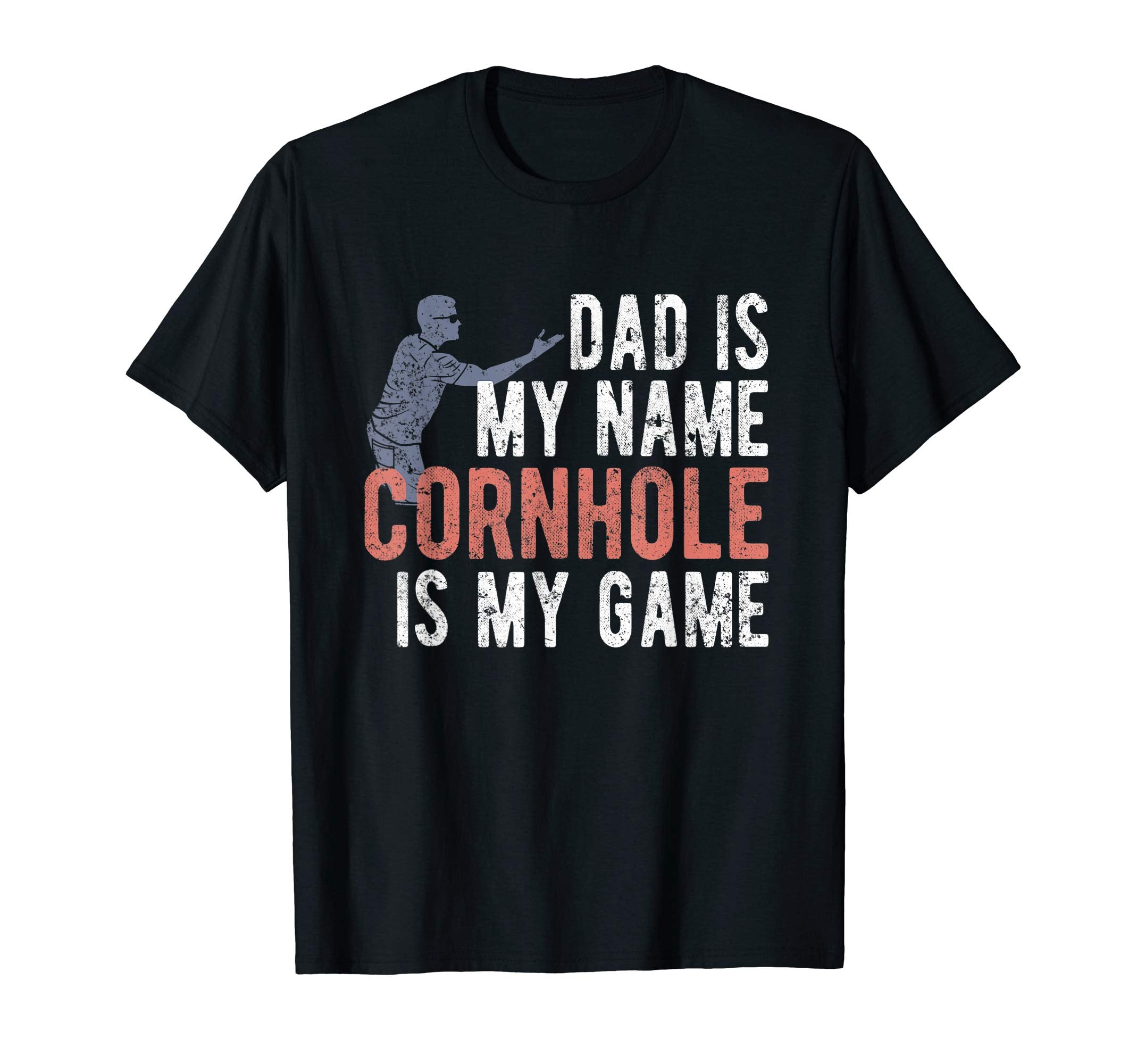Dad Is My Name Cornhole Is My Game Dad T-Shirt - Fun Novelty Design Unisex - T-Shirt, Sweatshirt, Hoodie
