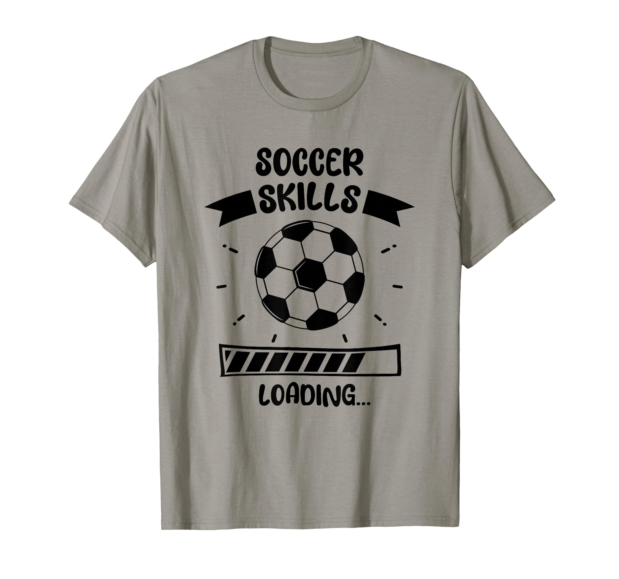 Soccer Skills Loading Funny Soccer T-Shirt - Streetwear Style Men Women - T-Shirt, Sweatshirt, Hoodie