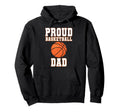 Proud Basketball Dad Game Day Sports Parent Hoodie - Graphic Print Unisex - T-Shirt, Sweatshirt, Hoodie