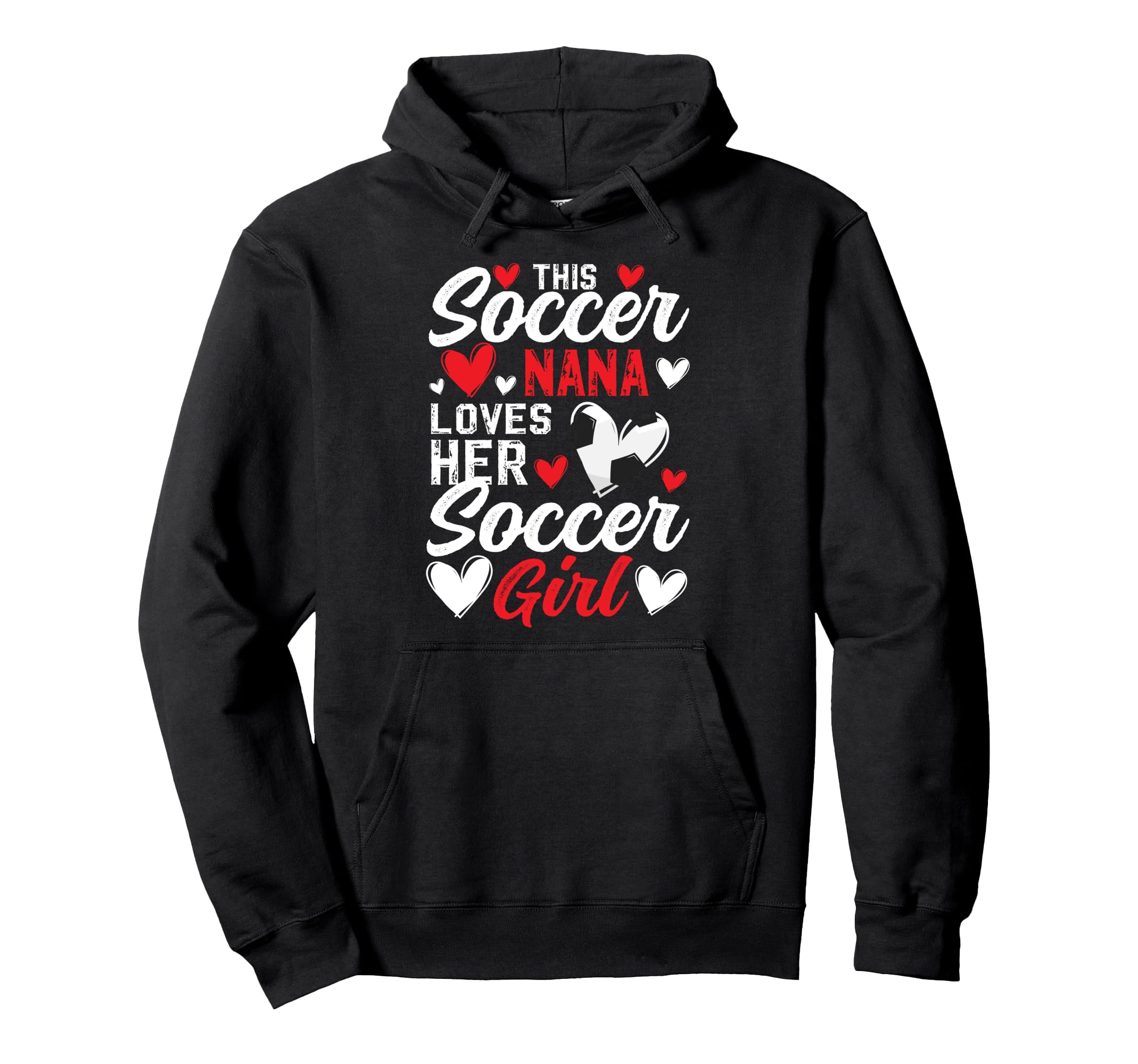 Soccer Nana Loves Her Soccer Soccer Hoodie - Streetwear Style Men Women - T-Shirt, Sweatshirt, Hoodie