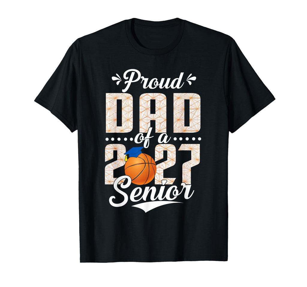 Proud Dad Basketball Senior Class T-Shirt - Fun Novelty Design Men Women - T-Shirt, Sweatshirt, Hoodie