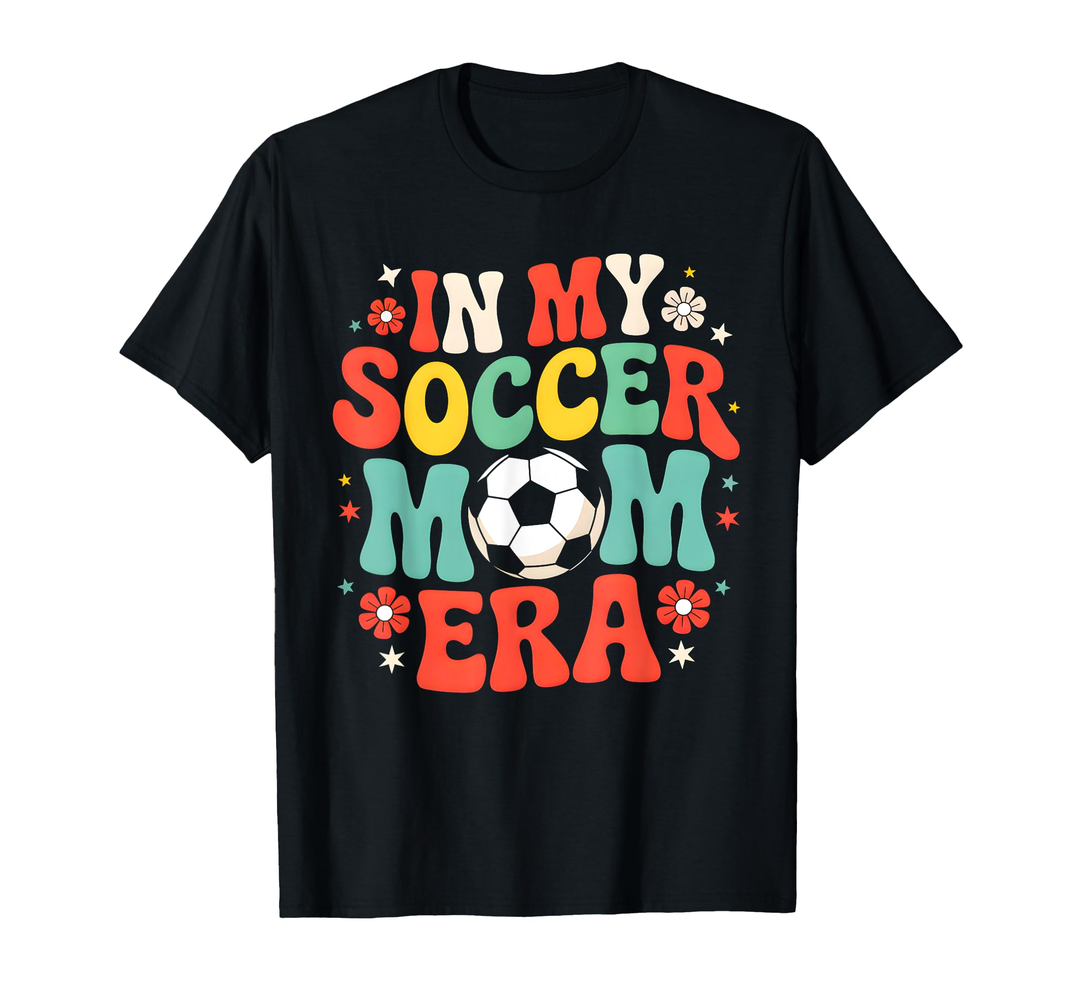 My Soccer Mom Era Fun Vibrant T-Shirt - Trendy Graphic Unisex - T-Shirt, Sweatshirt, Hoodie