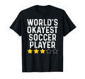 Worlds Okayest Soccer Player Funny Soccer T-Shirt - Graphic Print Unisex - T-Shirt, Sweatshirt, Hoodie