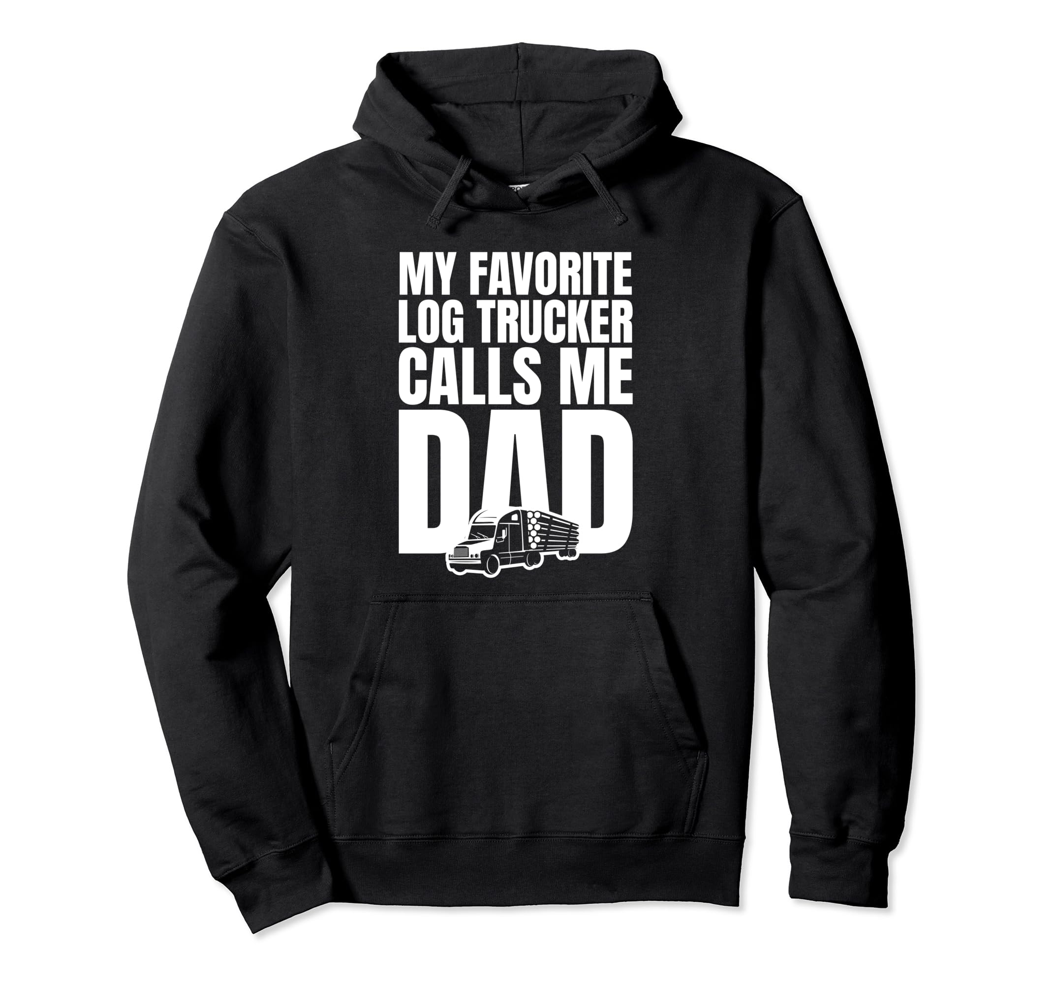 My Favorite Log Trucker Calls Me Dad Hoodie - Unique Graphic Men Women - T-Shirt, Sweatshirt, Hoodie