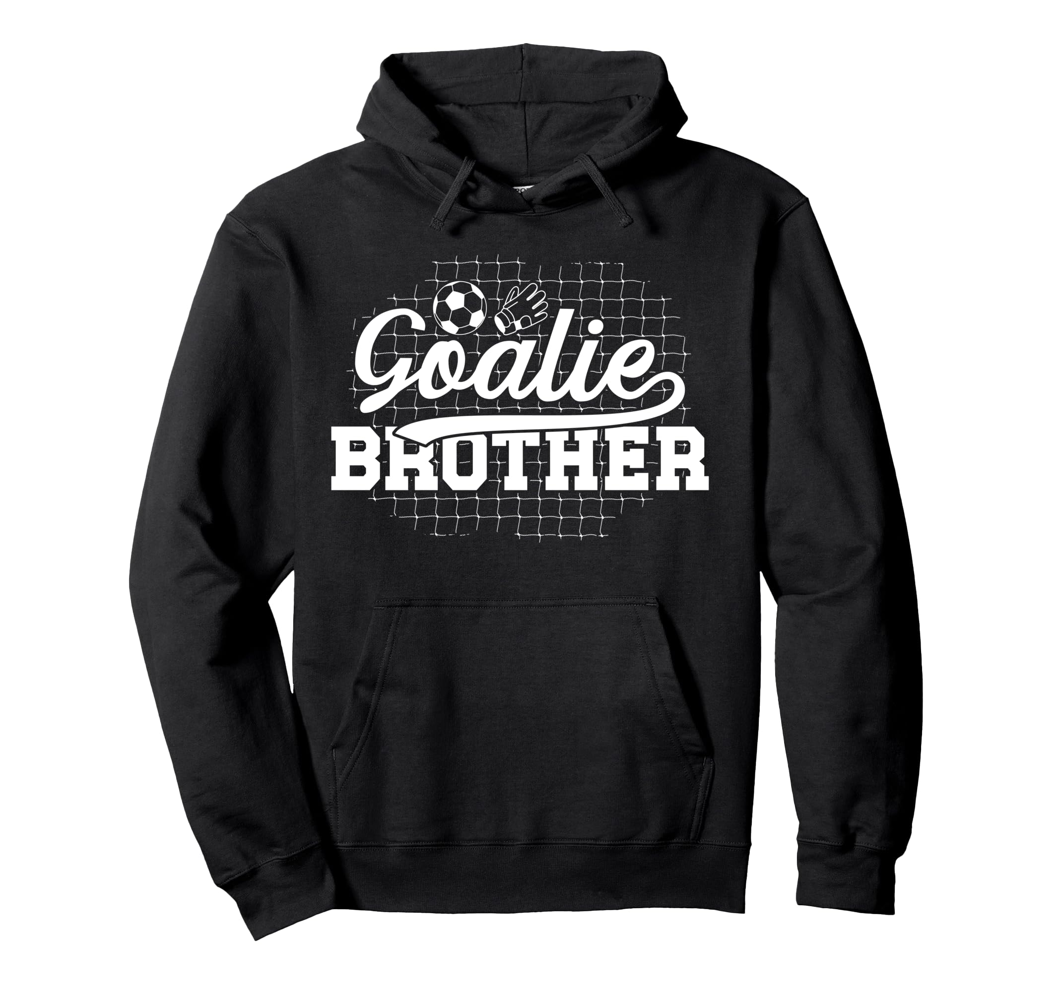 Soccer Goalie Brother Soccer Keeper Hoodie - Unique Graphic Men Women - T-Shirt, Sweatshirt, Hoodie
