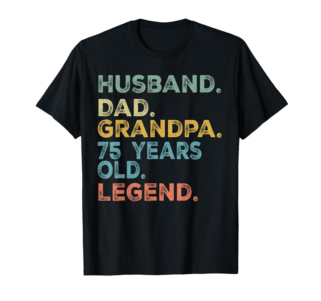 Husband Dad Grandpa 75 Year Old Legend 75Th T-Shirt - Graphic Print Unisex - T-Shirt, Sweatshirt, Hoodie