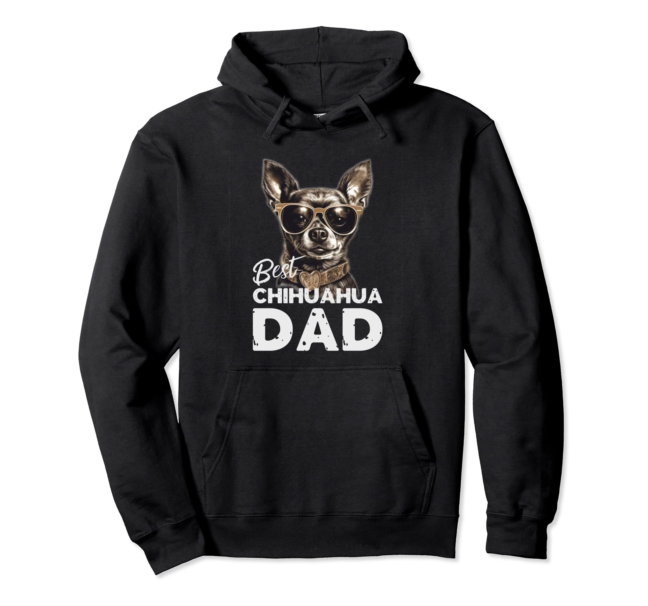 Best Chihuahua Dog Dad Gifts Dog Owners Hoodie - Streetwear Style Men Women - T-Shirt, Sweatshirt, Hoodie