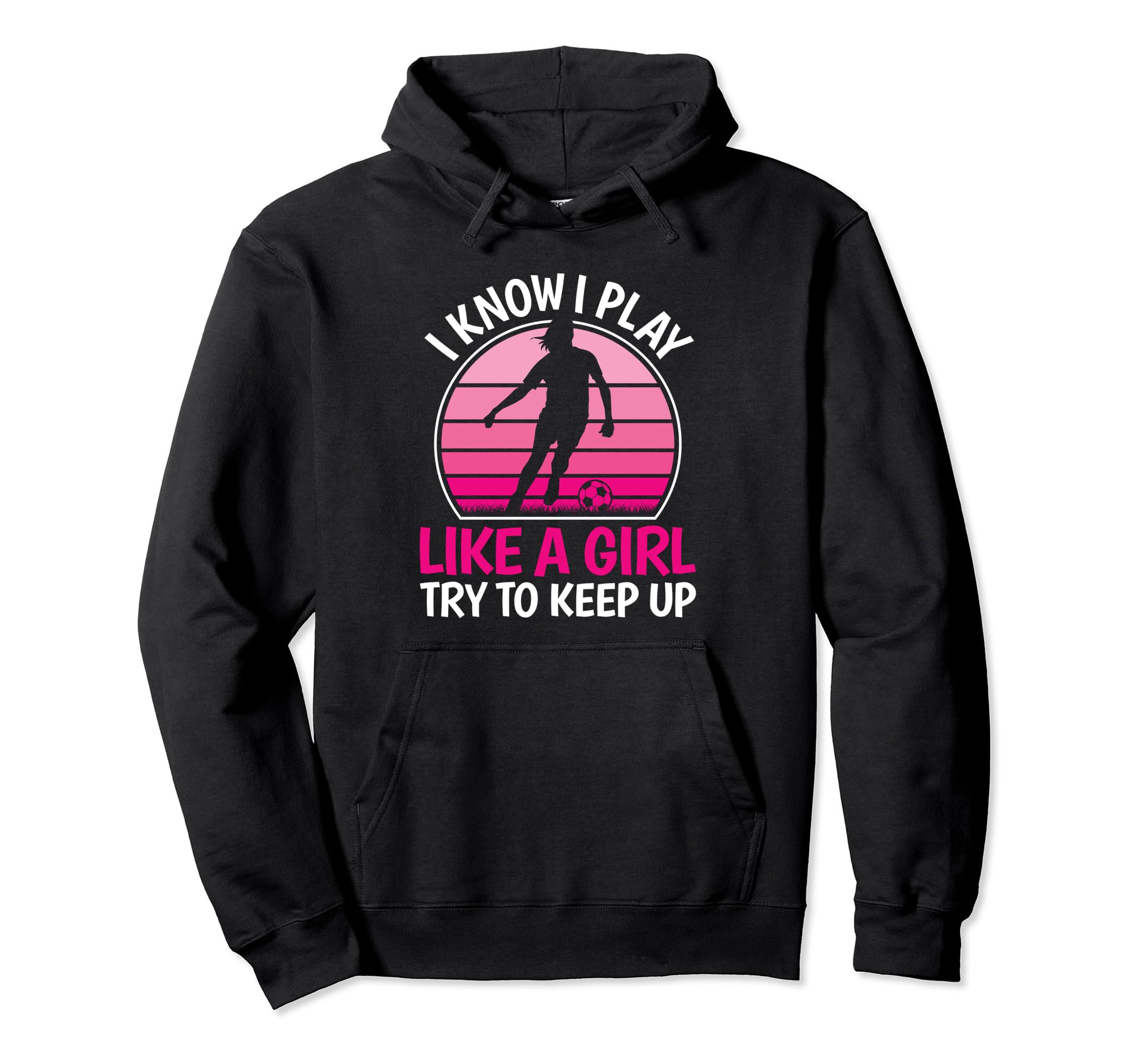 I Know I Play Like Soccer Player Hoodie - Streetwear Style Unisex - T-Shirt, Sweatshirt, Hoodie