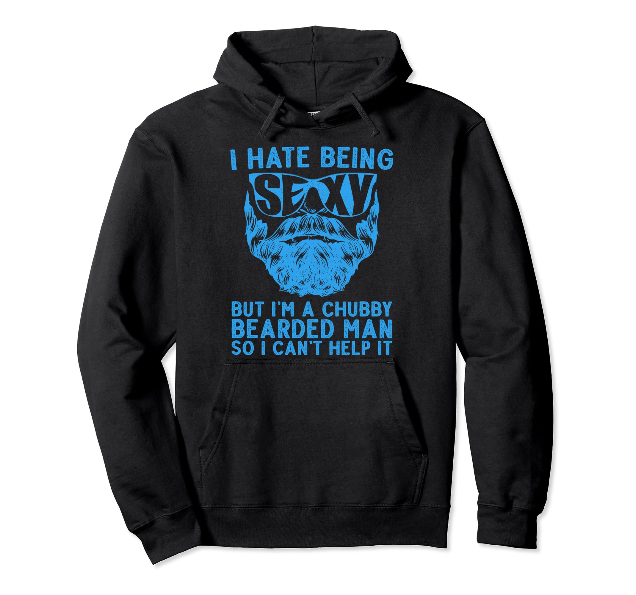 Funny Beard Art Dad Husband Sexy Chubby Hoodie - Fun Novelty Design Unisex - T-Shirt, Sweatshirt, Hoodie