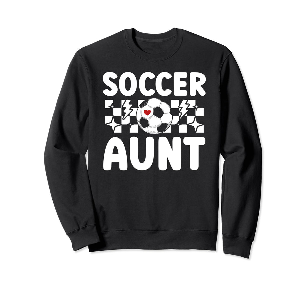 Soccer Aunt Soccer Player Auntie Sweatshirt - Streetwear Style Men Women - T-Shirt, Sweatshirt, Hoodie