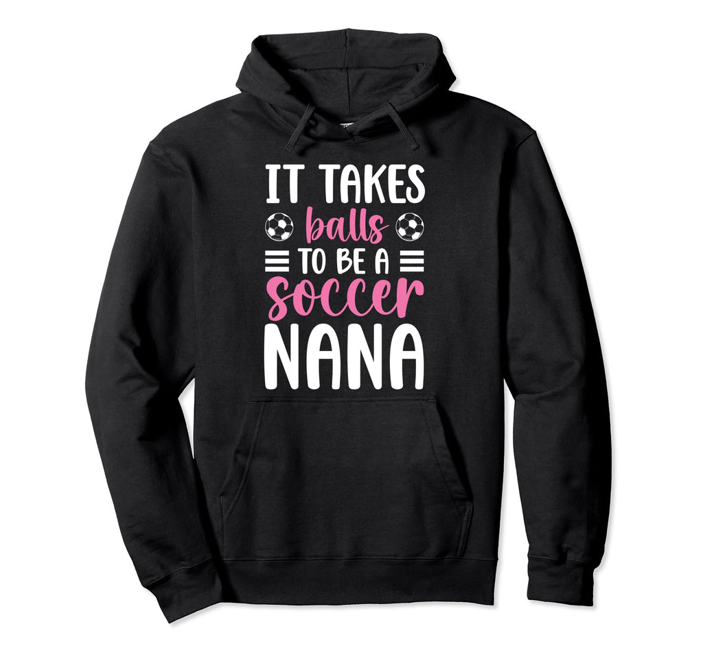 To Be Soccer Nana Grandma Nana Hoodie - Fun Novelty Design for Adults - T-Shirt, Sweatshirt, Hoodie