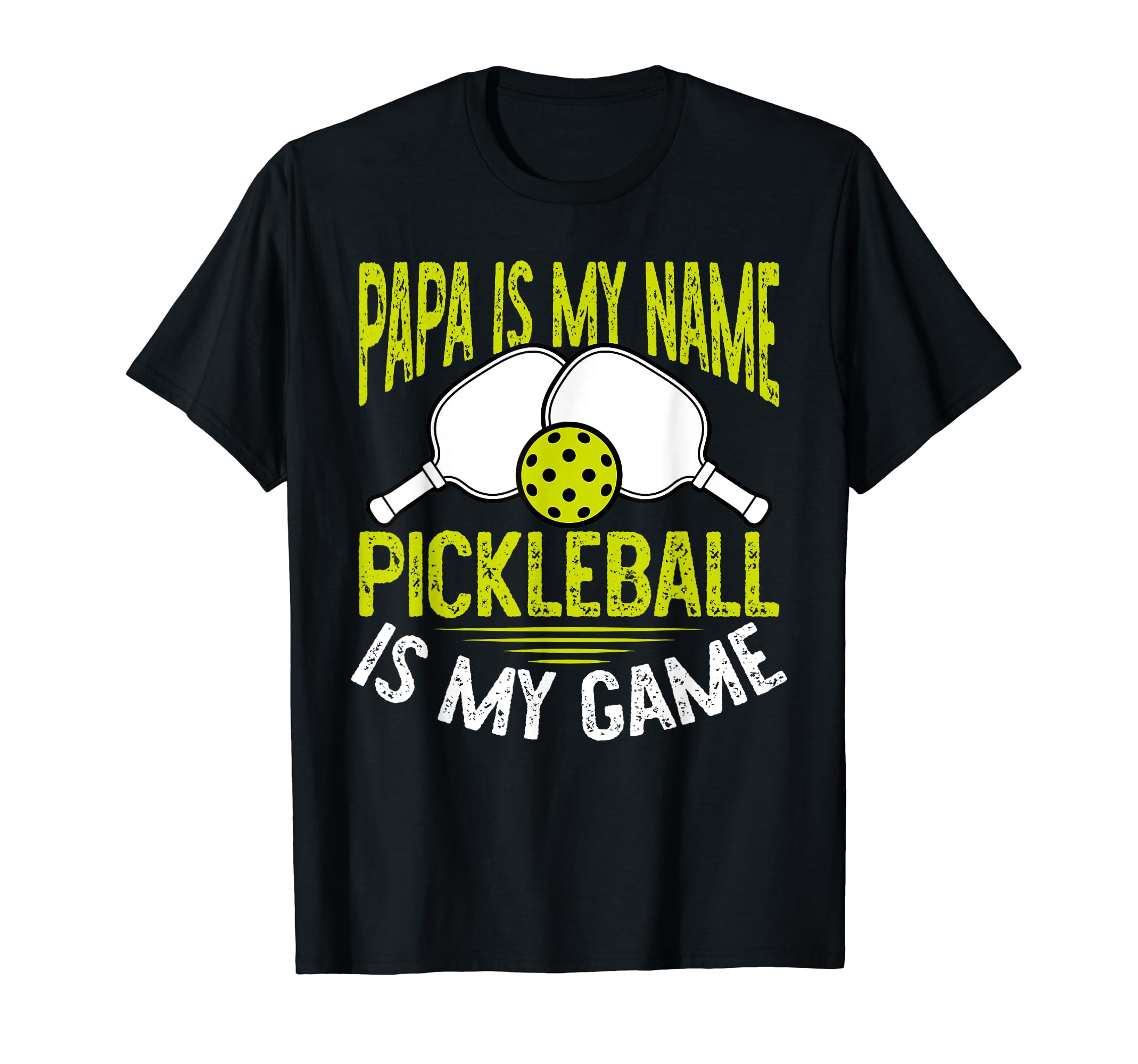 Papa Is My Name Pickleball Is My Game T-Shirt - Trendy Graphic Unisex - T-Shirt, Sweatshirt, Hoodie