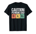 Daddy Caution Periodic Dad Jokes Funny T-Shirt - Graphic Print for Adults - T-Shirt, Sweatshirt, Hoodie