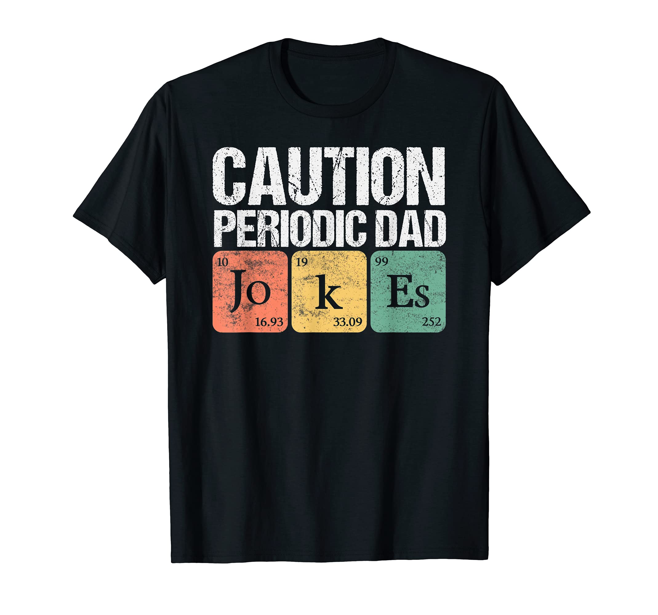 Daddy Caution Periodic Dad Jokes Funny T-Shirt - Graphic Print for Adults - T-Shirt, Sweatshirt, Hoodie