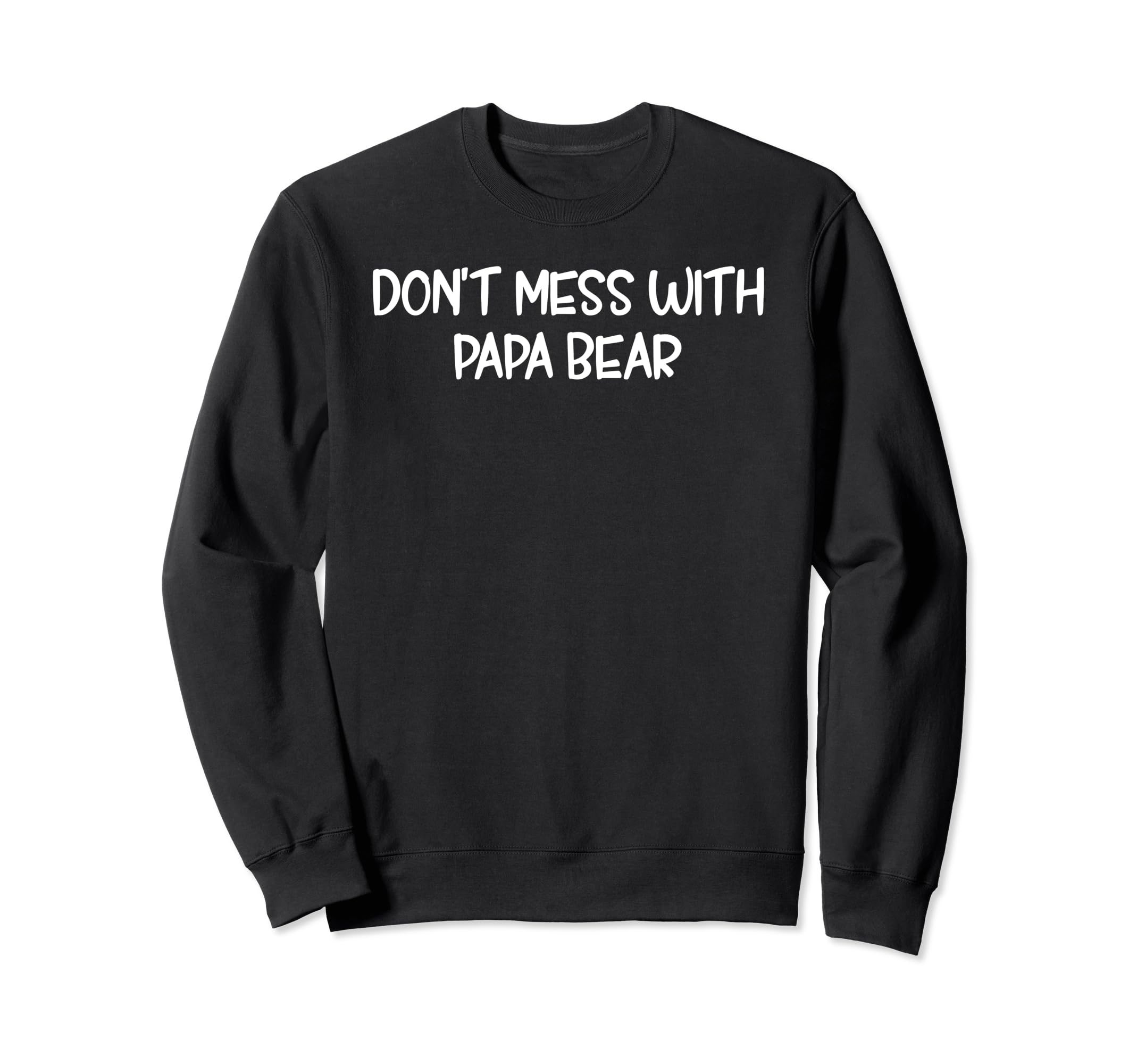 Funny Papa Bear Dont Mess Papa Sweatshirt - Minimalist Print for Adults - T-Shirt, Sweatshirt, Hoodie