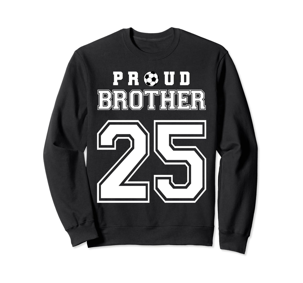 Number 25 Custom Proud Soccer Futbol Sweatshirt - Streetwear Style Unisex - T-Shirt, Sweatshirt, Hoodie