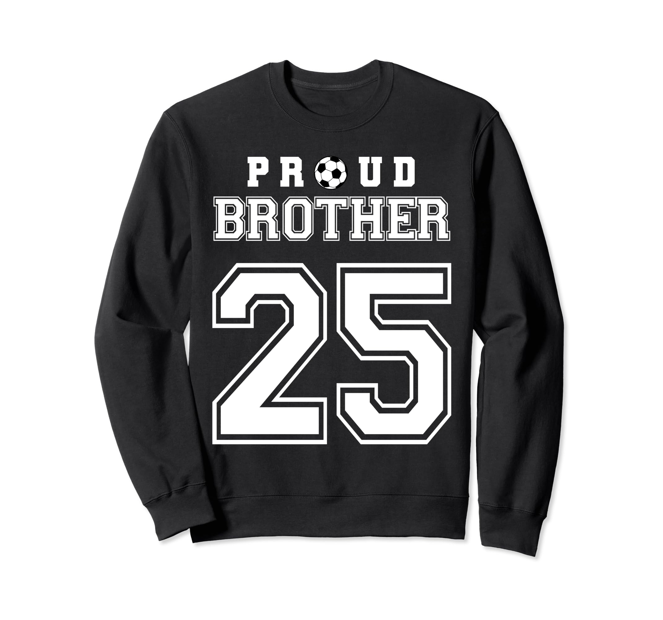 Number 25 Custom Proud Soccer Futbol Sweatshirt - Streetwear Style Unisex - T-Shirt, Sweatshirt, Hoodie