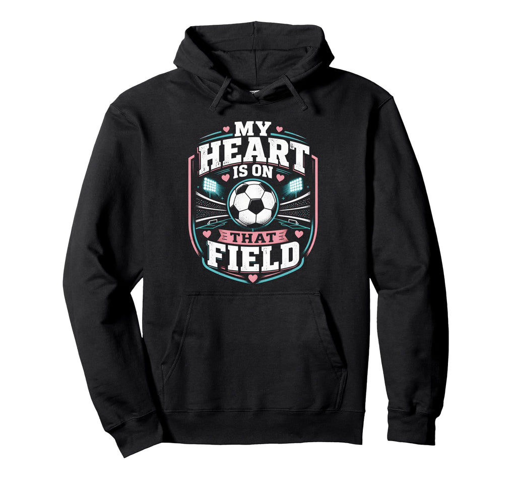 My Heart Is That Field Soccer Mom Hoodie - Unique Graphic Unisex - T-Shirt, Sweatshirt, Hoodie