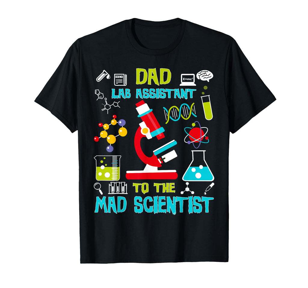 Dad Lab Assistant Mad Scientist T-Shirt - Fun Novelty Design Men Women - T-Shirt, Sweatshirt, Hoodie