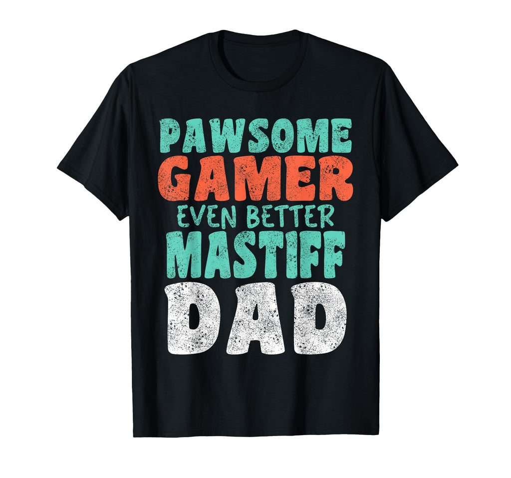 Pawsome Gamer Even Better Mastiff Dad T-Shirt - Streetwear Style Men Women - T-Shirt, Sweatshirt, Hoodie