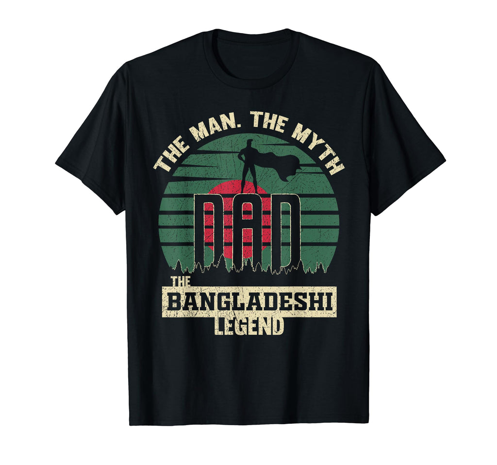 Myth Bangladeshi Legend Dad T-Shirt - Unique Graphic Men Women - T-Shirt, Sweatshirt, Hoodie