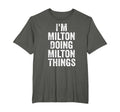 Im Milton Doing Milton Things T-Shirt - Trendy Graphic Men Women - T-Shirt, Sweatshirt, Hoodie
