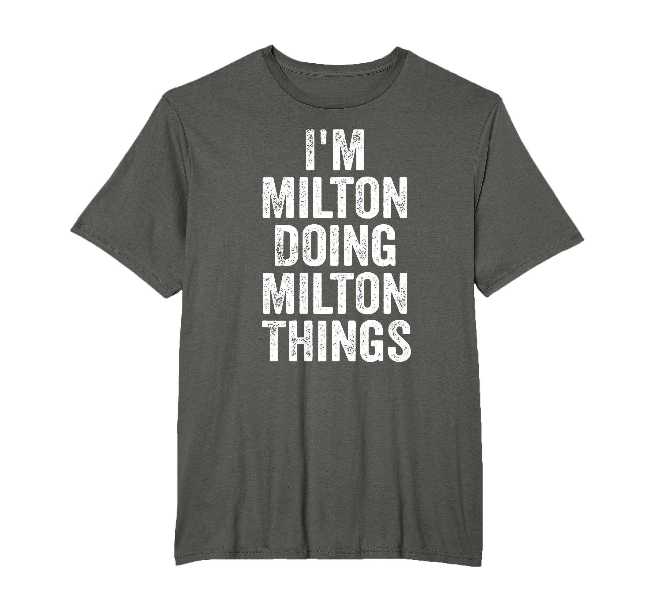Im Milton Doing Milton Things T-Shirt - Trendy Graphic Men Women - T-Shirt, Sweatshirt, Hoodie