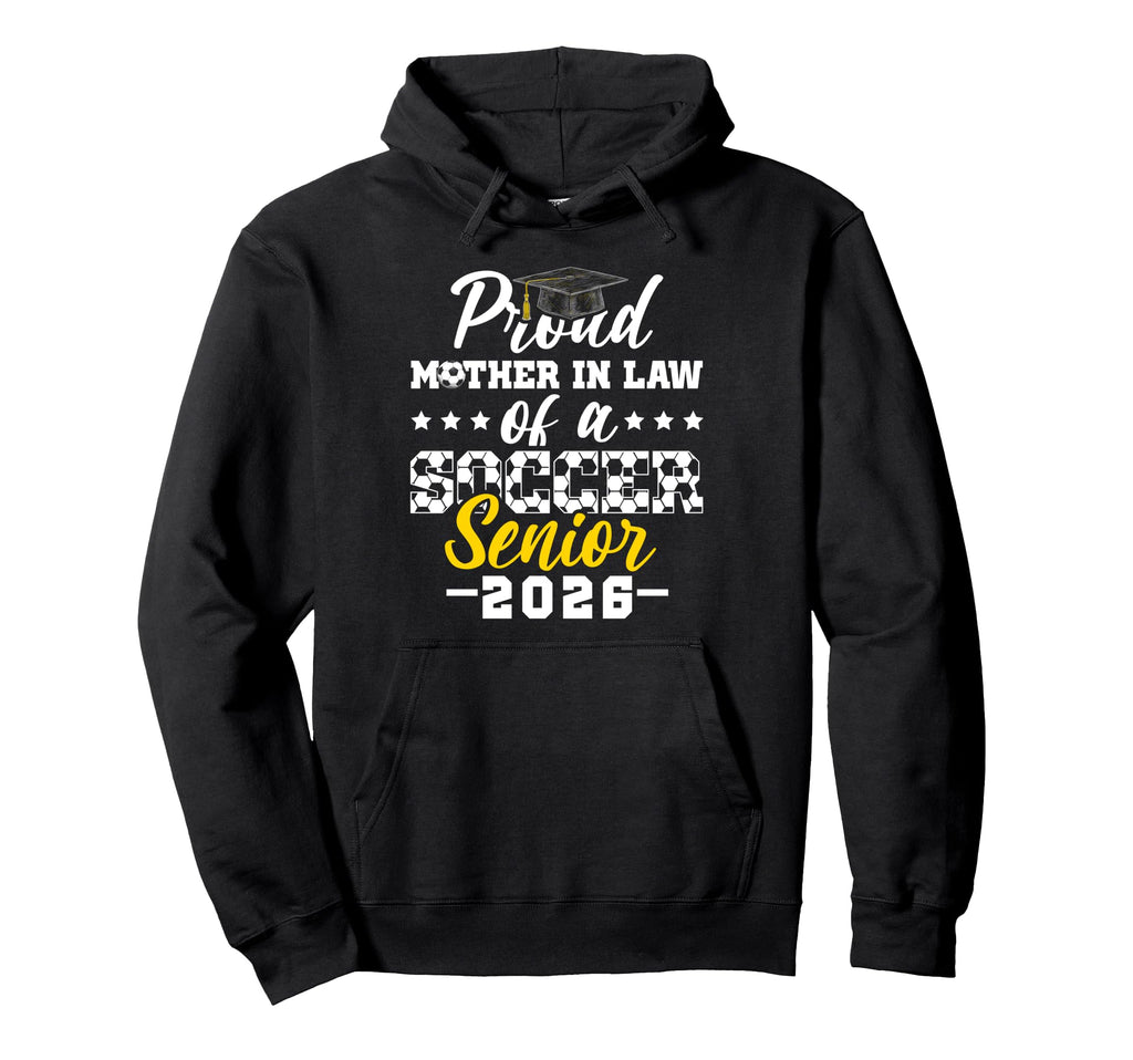 Proud Mother Law Soccer Senior 2026 Hoodie - Graphic Print for Adults - T-Shirt, Sweatshirt, Hoodie