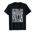 Softball Dad Straight Outta Money I T-Shirt - Custom Art Print Unisex - T-Shirt, Sweatshirt, Hoodie