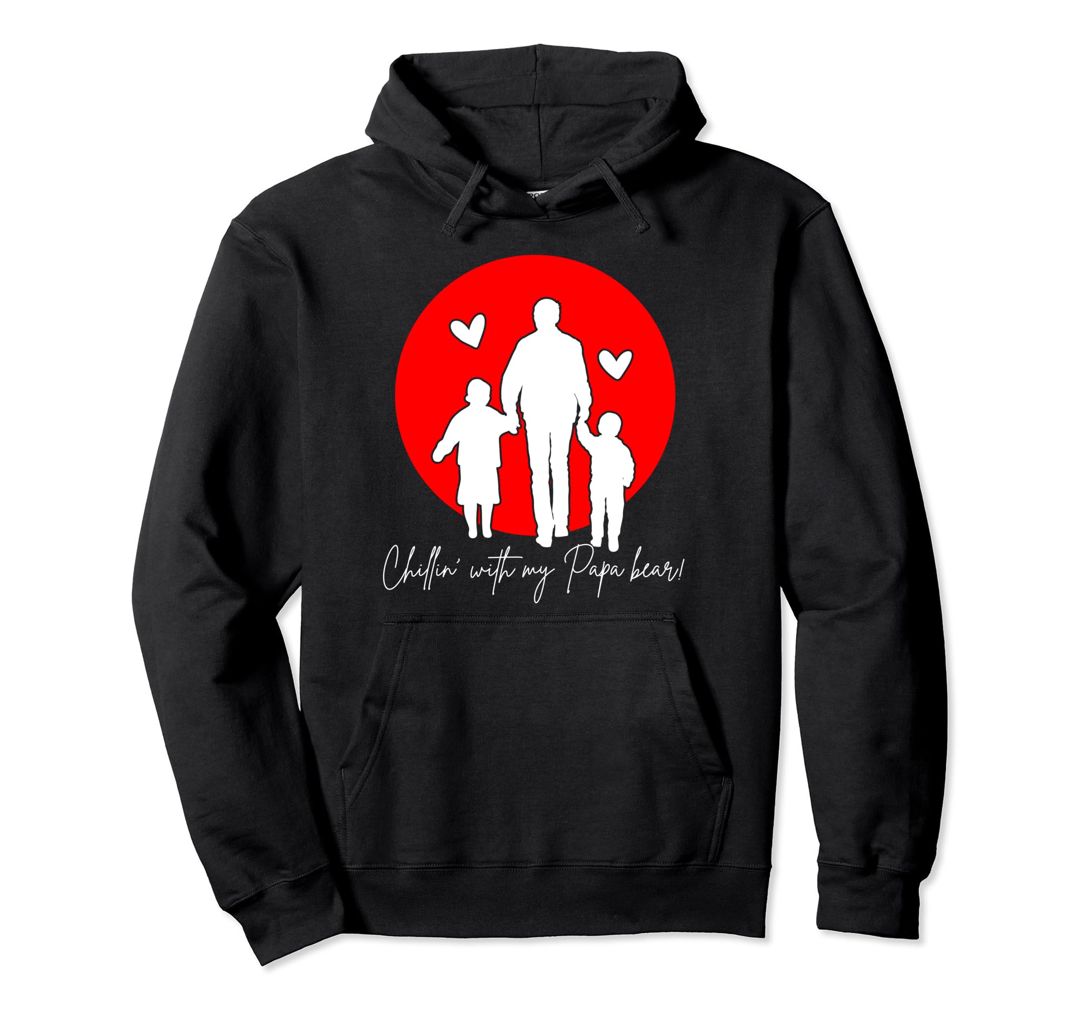 Chillin My Papa Bear Hoodie - Graphic Print Unisex - T-Shirt, Sweatshirt, Hoodie