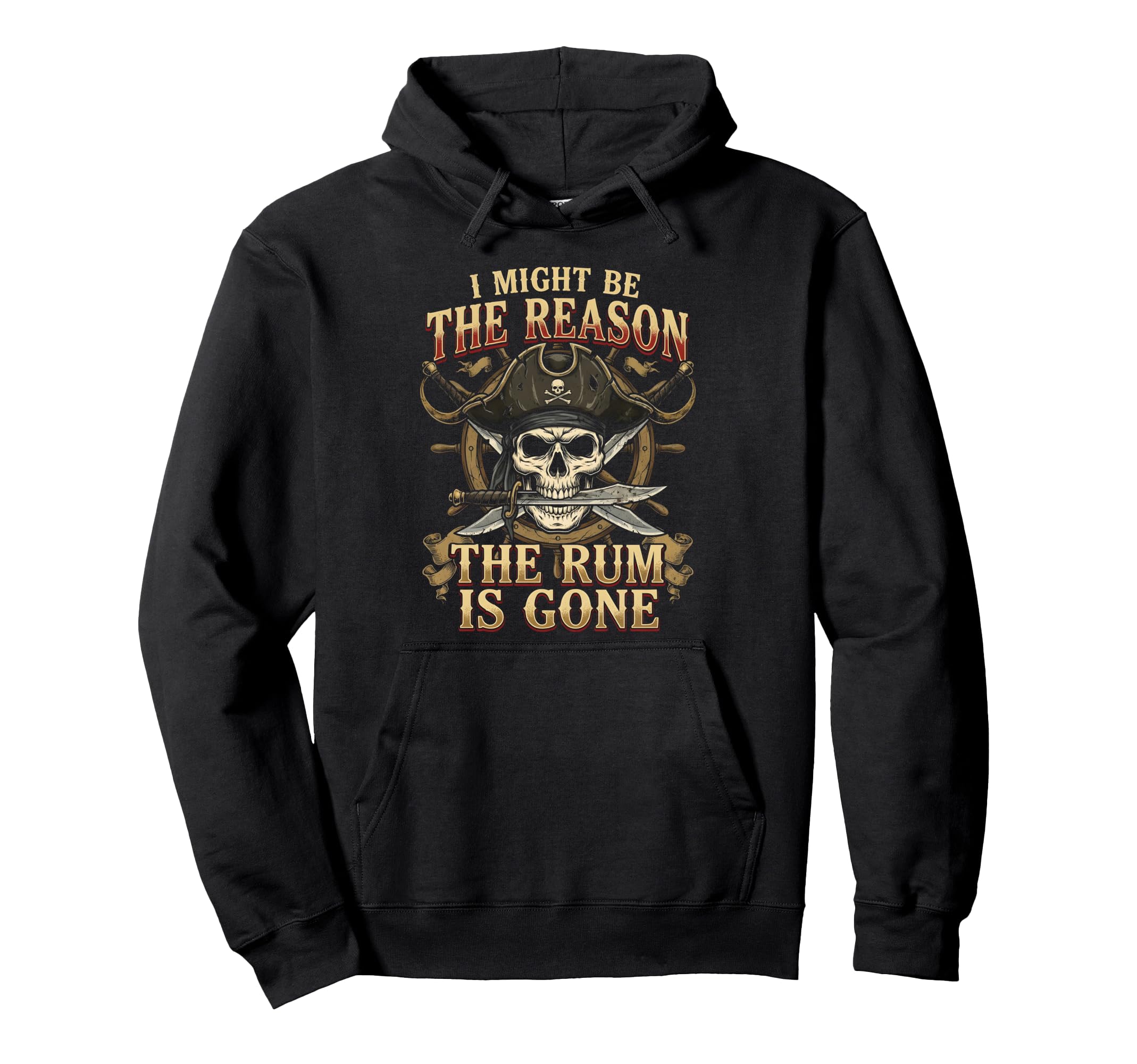Pirate I Might Be Reason Rum Gone Funny Hoodie - Graphic Print Men Women - T-Shirt, Sweatshirt, Hoodie