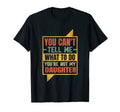 You Cant Tell Me What To Do Youre Not T-Shirt - Aesthetic Graphic Unisex - T-Shirt, Sweatshirt, Hoodie