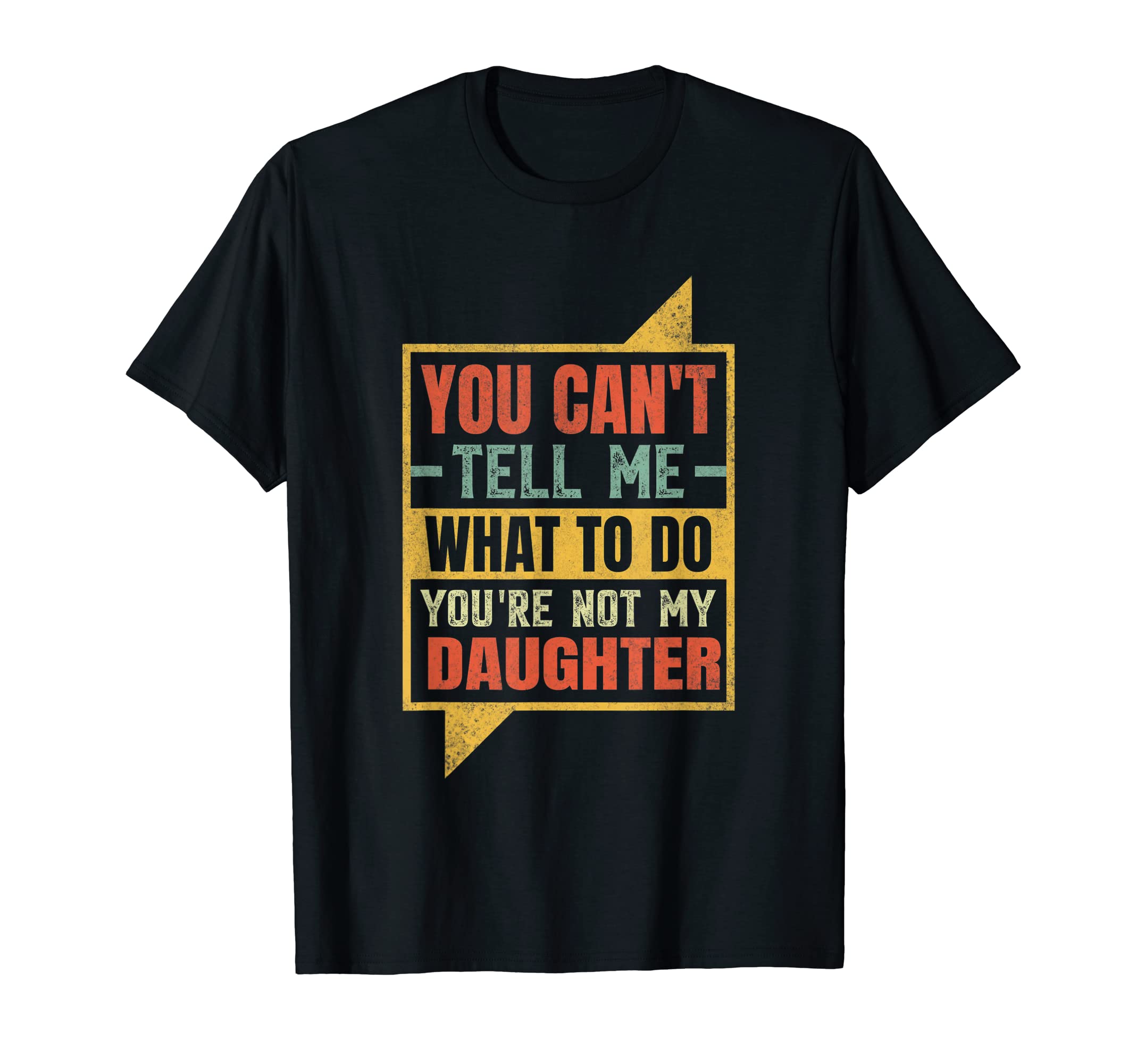 You Cant Tell Me What To Do Youre Not T-Shirt - Aesthetic Graphic Unisex - T-Shirt, Sweatshirt, Hoodie
