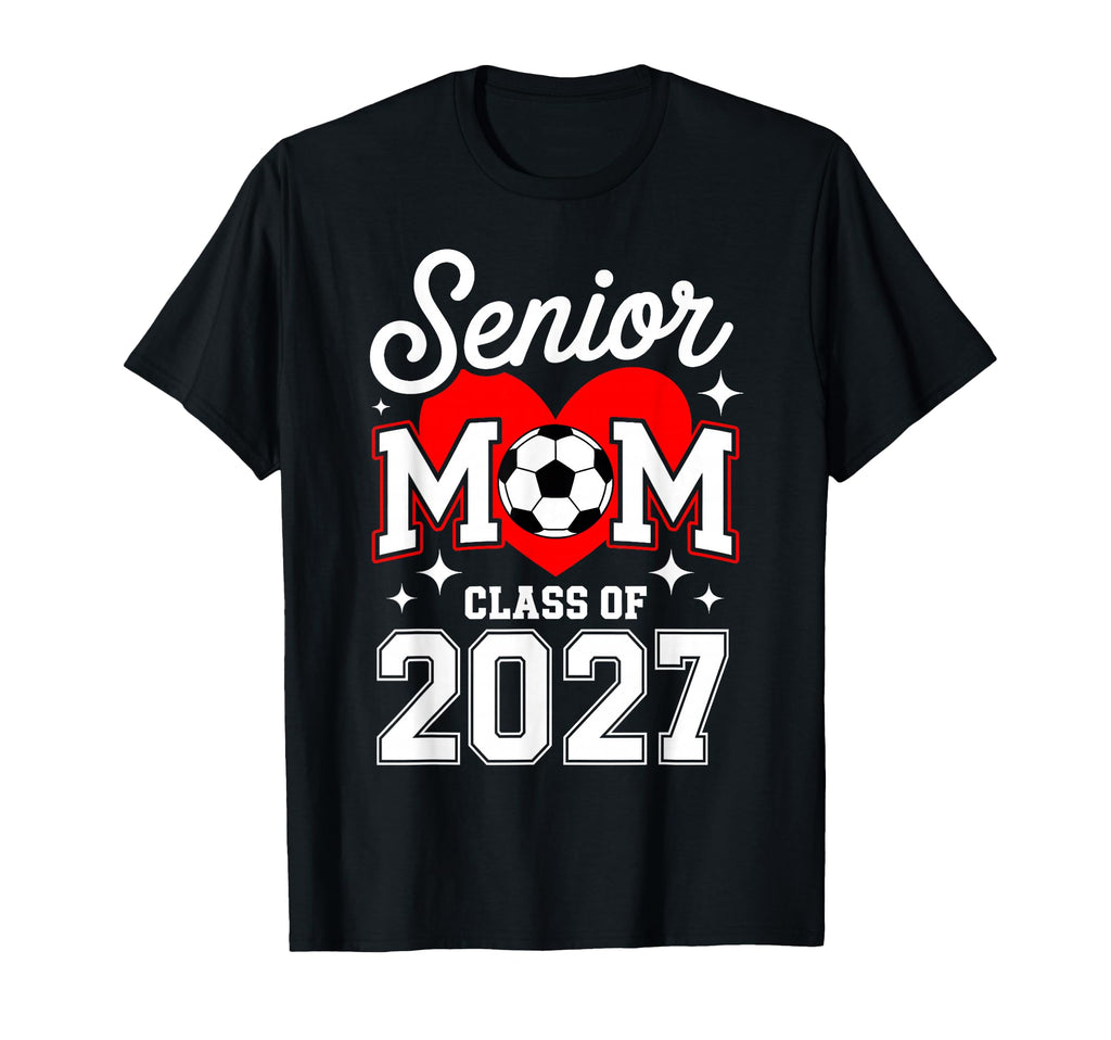 Senior Mom Class 2027 Soccer T-Shirt - Minimalist Print for Adults - T-Shirt, Sweatshirt, Hoodie