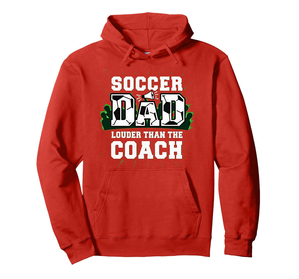 Soccer Dad Louder Than Coach Funny Hoodie - Unique Graphic for Adults - T-Shirt, Sweatshirt, Hoodie