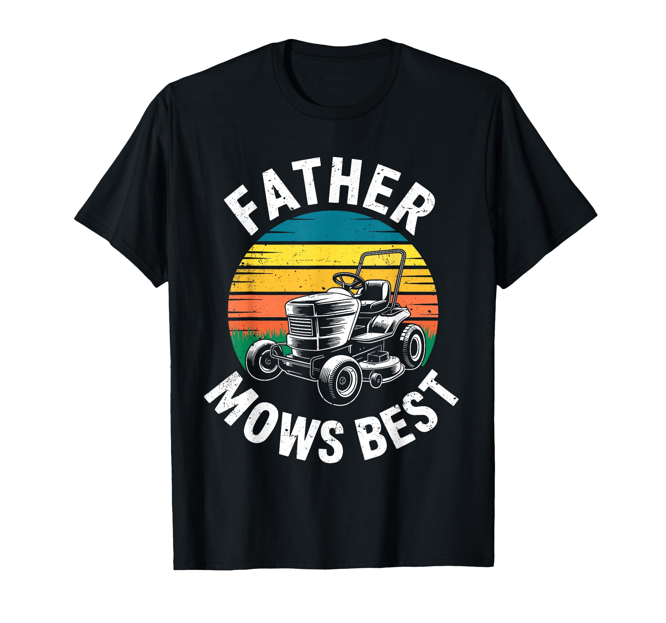Father Mows Best Dad Funny Lawn Mowing T-Shirt - Streetwear Style Unisex - T-Shirt, Sweatshirt, Hoodie