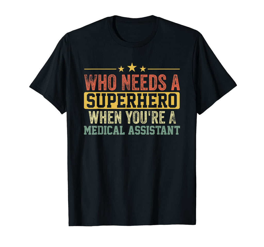 Funny Medical Assistant Superhero T-Shirt - Fun Novelty Design Men Women - T-Shirt, Sweatshirt, Hoodie