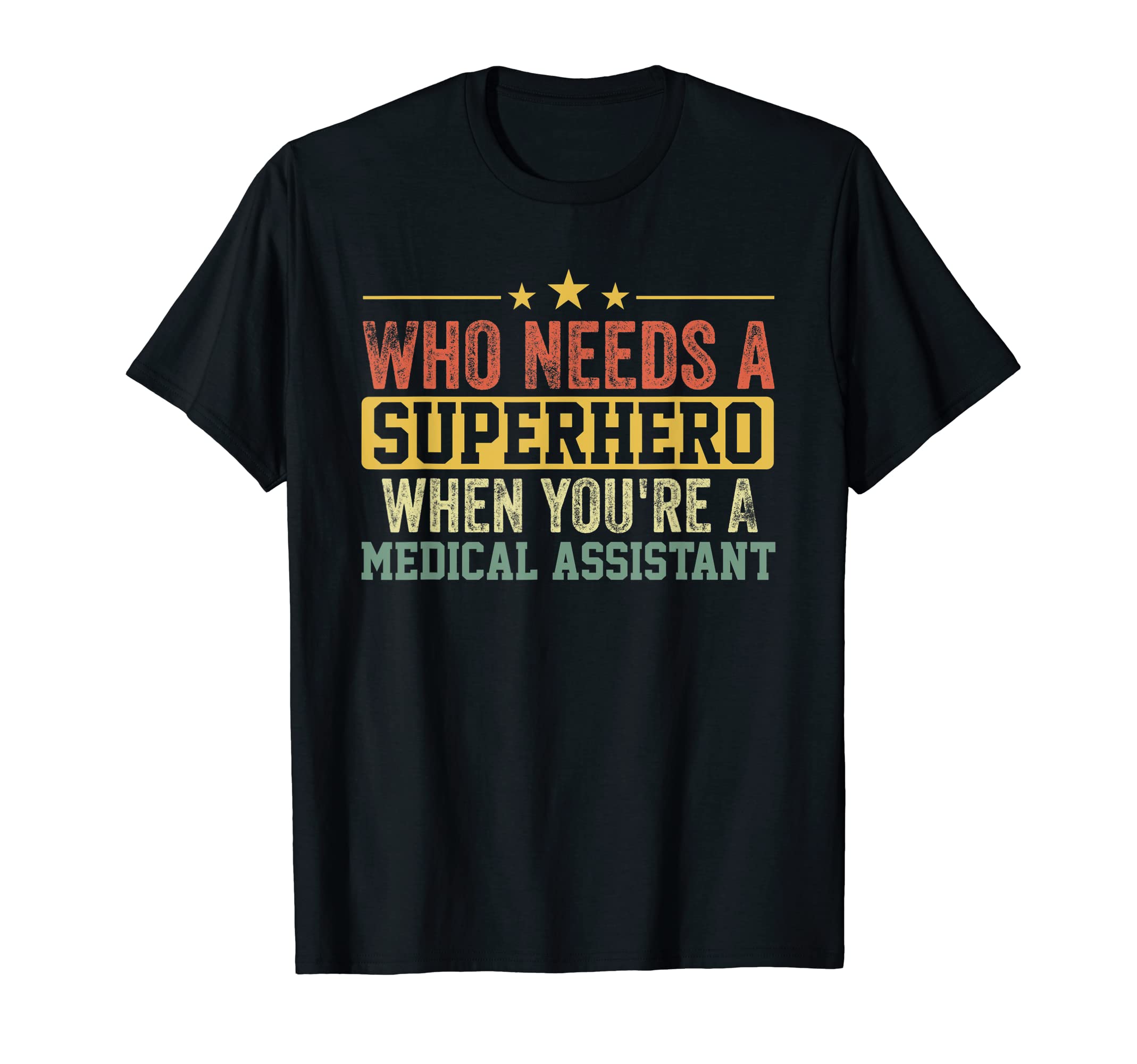 Funny Medical Assistant Superhero T-Shirt - Fun Novelty Design Men Women - T-Shirt, Sweatshirt, Hoodie