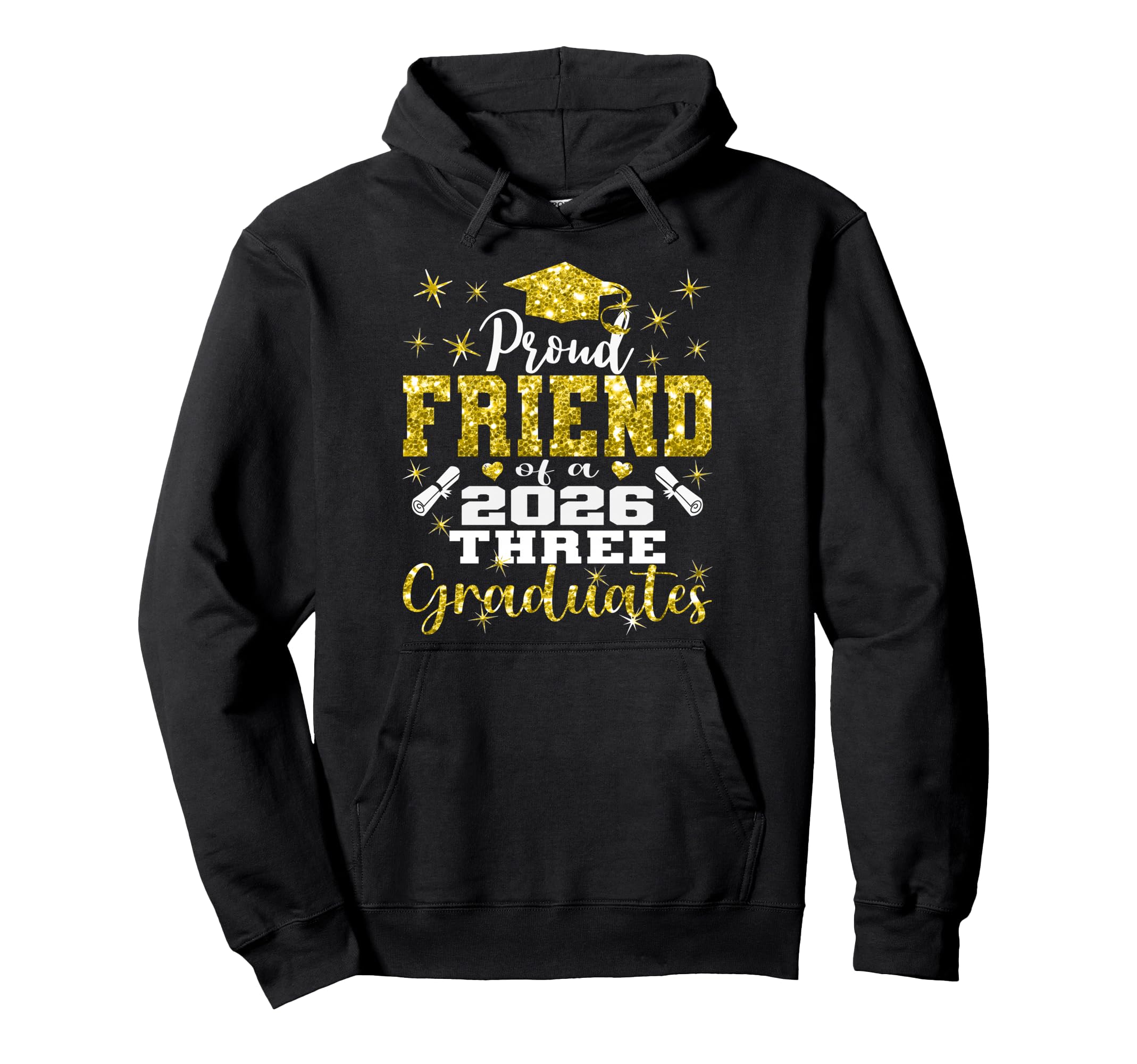 Proud Friend Three 2026 Graduates Hoodie - Unique Graphic for Adults - T-Shirt, Sweatshirt, Hoodie