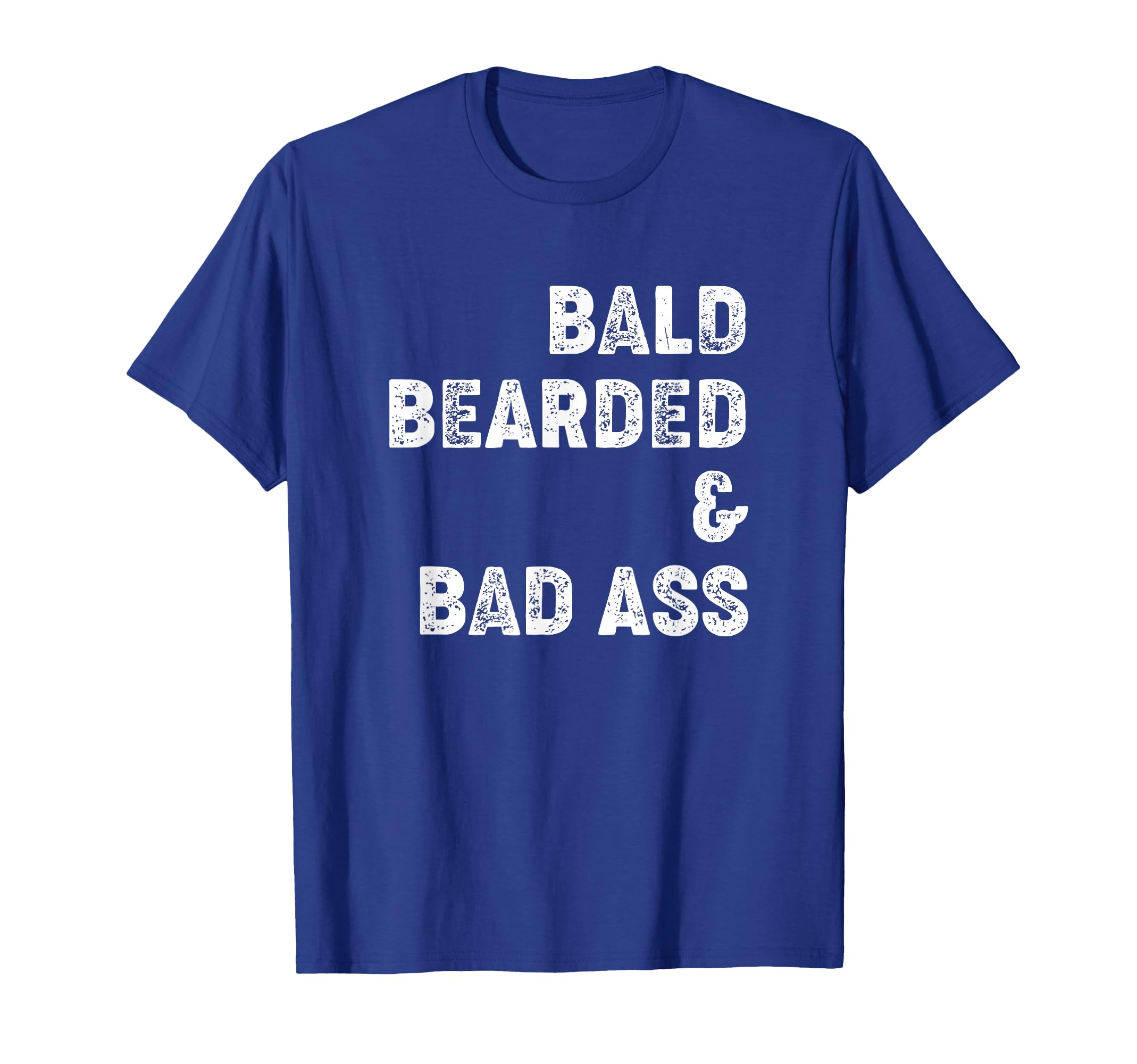 Bald Bearded And Bad Ass Awesome Dad T-Shirt - Fun Novelty Design Unisex - T-Shirt, Sweatshirt, Hoodie