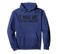 It Was Me I Let Dogs Out Funny Dog Hoodie - Casual Everyday Wear Men Women - T-Shirt, Sweatshirt, Hoodie
