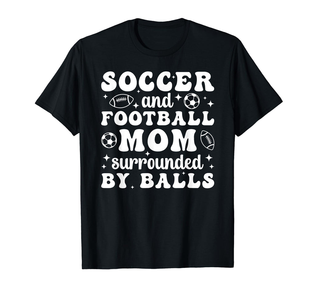Soccer And Football Mom Funny Football T-Shirt - Unique Graphic Men Women - T-Shirt, Sweatshirt, Hoodie