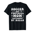 Soccer And Football Mom Funny Football T-Shirt - Unique Graphic Men Women - T-Shirt, Sweatshirt, Hoodie