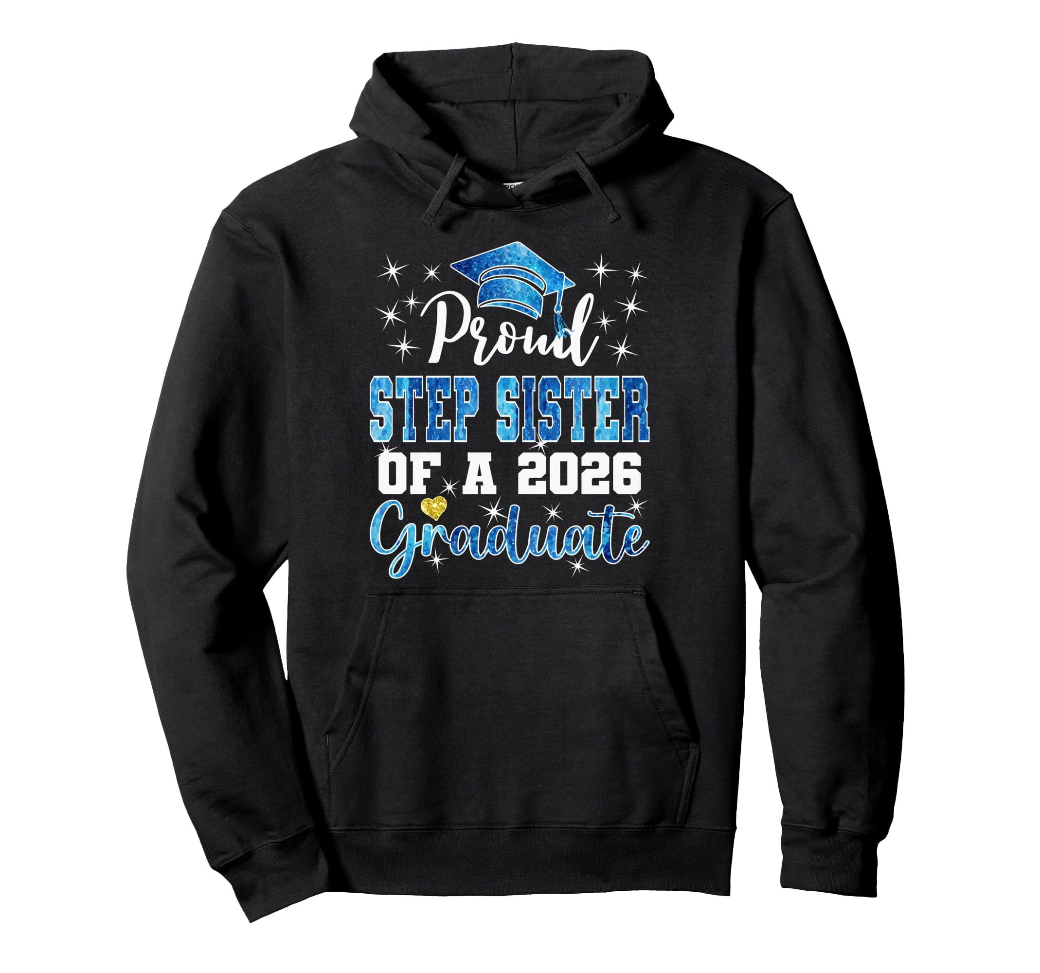Super Proud Step Sister 2026 Graduate Hoodie - Fun Novelty Design Unisex - T-Shirt, Sweatshirt, Hoodie