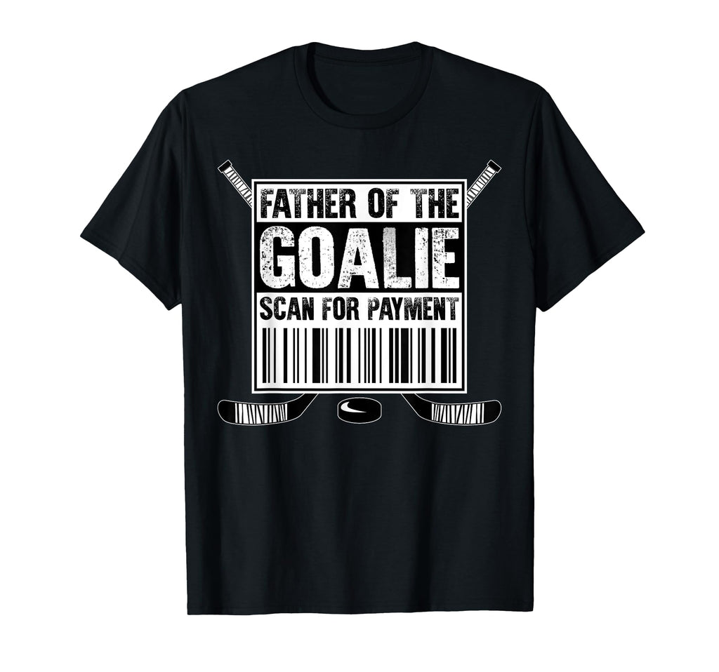 Hockey Dad Father Goalie Scan Payment T-Shirt - Novelty Apparel for Adults - T-Shirt, Sweatshirt, Hoodie