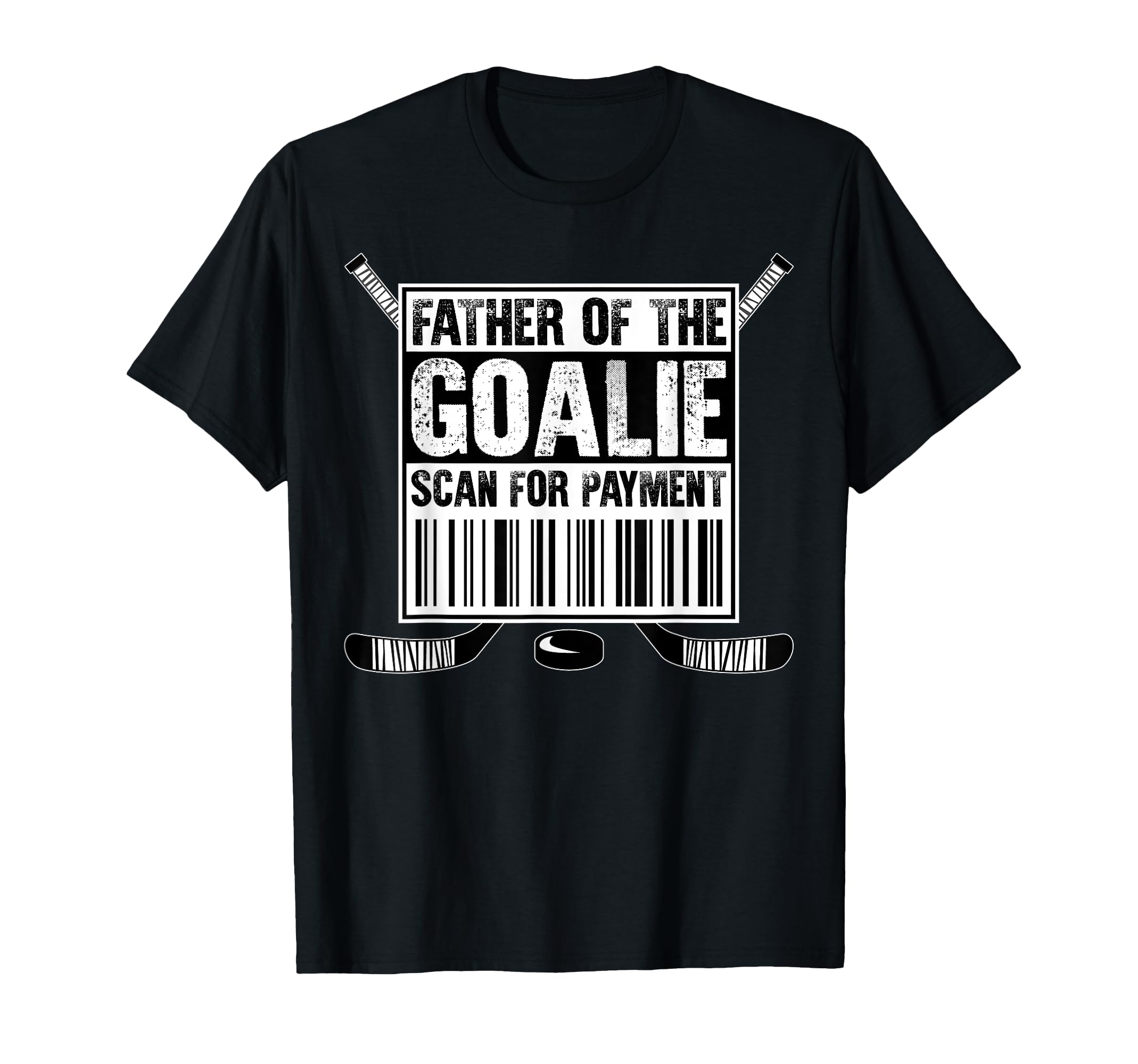 Hockey Dad Father Goalie Scan Payment T-Shirt - Novelty Apparel for Adults - T-Shirt, Sweatshirt, Hoodie